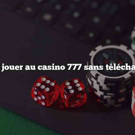 Comment jouer au casino 777 sans téléchargement?
