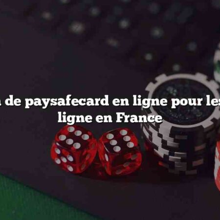 L’utilisation de paysafecard en ligne pour les casinos en ligne en France