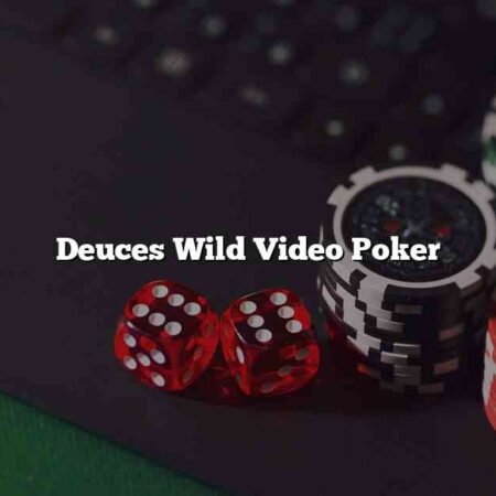 Deuces Wild Video Poker