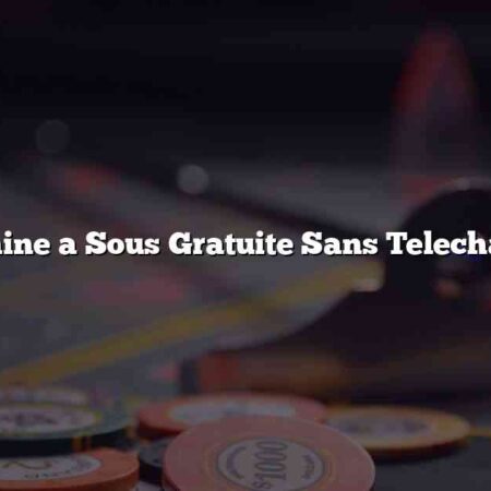 Jeu Machine a Sous Gratuite Sans Telechargement