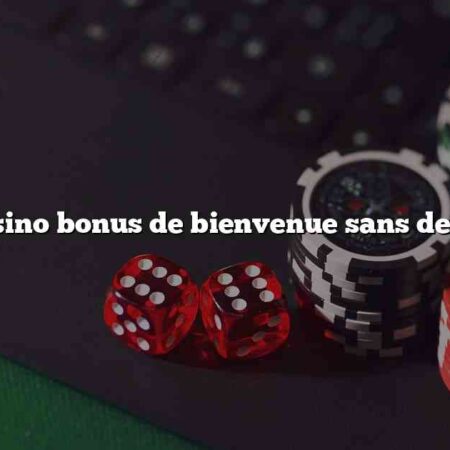 Casino bonus de bienvenue sans depot