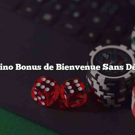Casino Bonus de Bienvenue Sans Dépôt