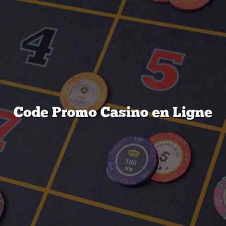 Code Promo Casino en Ligne