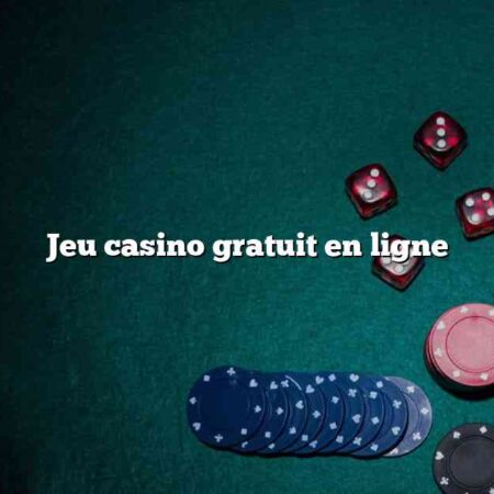 Jeu casino gratuit en ligne