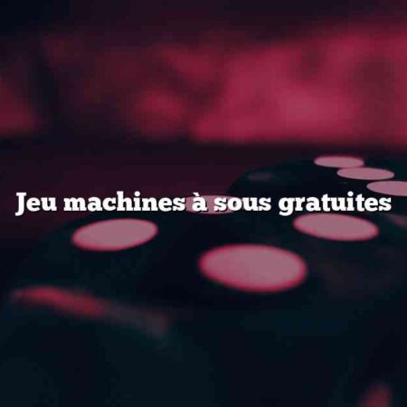 Jeu machines à sous gratuites