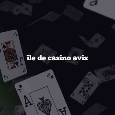 île de casino avis