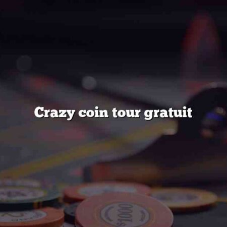 Crazy Coin Tour Gratuit