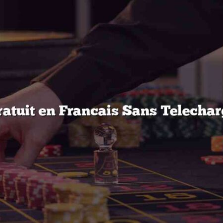 Jeux Gratuit en Francais Sans Telechargement