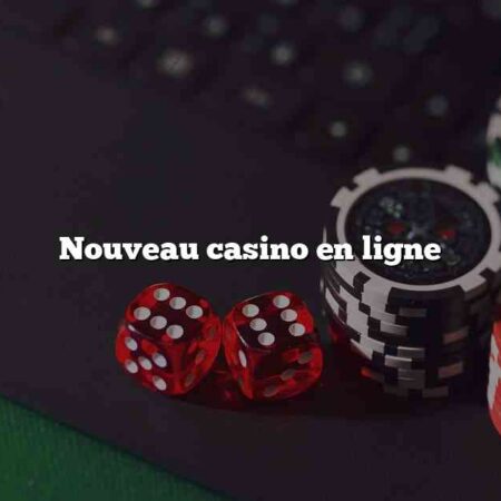 Nouveau casino en ligne